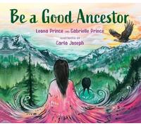 Leona Prince Gabrielle Prince Be a Good Ancestor (Copertina rigida)