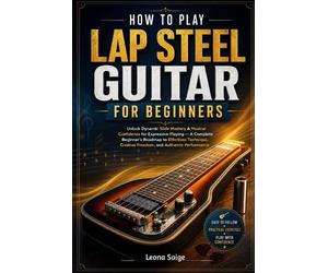 Leona Saige How To Play Lap Steel Guitar For Beginners (Tascabile)