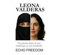 Leona Valderas: Una ficción detrás de una verdad que ya está sucediendo