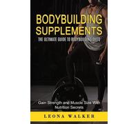 Leona Walker Bodybuilding Supplements (Tascabile)
