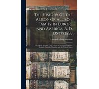 Leonard Allison A. the History of the Alison, or Allison Fami (Copertina rigida)