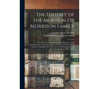 Leonard Allison Morrison Frederick Will The History of the Morison (Tascabile)