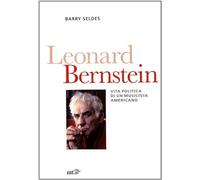 Leonard Bernstein. Vita politica di un musicista americano