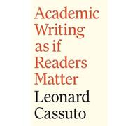 Leonard Cassuto Academic Writing as if Readers Matter (Copertina rigida)