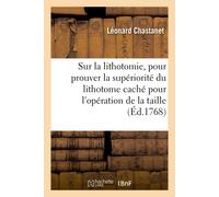 Léonard Chastan Lettres Sur La Lithotomie, Pour Prouver La Supériori (Tascabile)