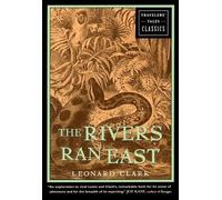 Leonard Clark The Rivers Ran East (Copertina rigida) Travelers' Tales Classics