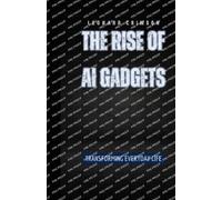 Leonard Crimson The Rise of AI Gadgets (Tascabile)