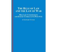 Leonard Cutler The Rule of Law and the Law of War: Military Commissi (Tascabile)