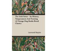 Leonard, E. Nay The Irish Setter - Its History, Temperament And Trai (Tascabile)