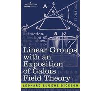 Leonard Eugene Di Linear Groups with an Exposition of Galois Field T (Tascabile)