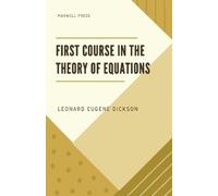 Leonard Eugene Dickson First Course in the Theory of Equations (Tascabile)