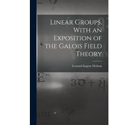 Leonard Eugene Linear Groups, With an Exposition of the Galo (Copertina rigida)