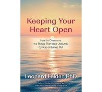 Leonard Felder Keeping Your Heart Open (Tascabile)