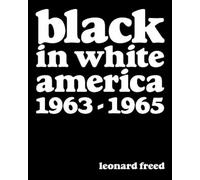 Leonard Freed Leonard Freed: Black in White America 1963-1965 (Copertina rigida)