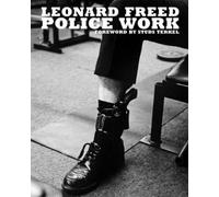 Leonard Freed Leonard Freed: Police Work (Copertina rigida)