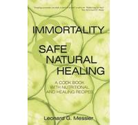 Leonard G Messier Immortality & Safe Natural Healing (Tascabile)