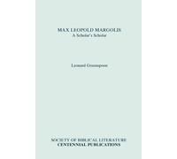 Leonard greensp Max Leopold Margolis: A Scholar's Scholar (Biblical (Tascabile)