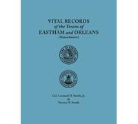 Leonard H Smith Vital Records of the Towns of Eastham and Orleans, (Tascabile)