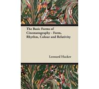 Leonard Hacker The Basic Forms of Cinematography - Form, Rhythm, Col (Tascabile)