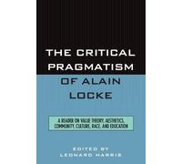 Leonard Harris The Critical Pragmatism of Alain Locke (Tascabile)