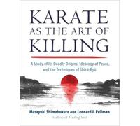Leonard J. Pellman Masayuki Shimabukuro Karate as the Art of Killing (Tascabile)