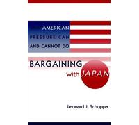 Leonard J. Schoppa Bargaining with Japan (Tascabile)