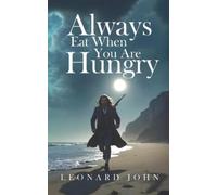 Leonard John Always Eat When You Are Hungry (Tascabile)