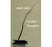 Leonard Koren Wabi-Sabi: Further Thoughts (Tascabile)