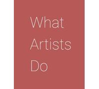 Leonard Koren What Artists Do (Tascabile)