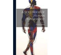 Leonard Landois A Text-Book of Human Physiology (Copertina rigida)