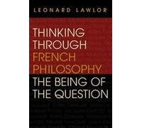 Leonard Lawlor Thinking Through French Philosophy (Tascabile)