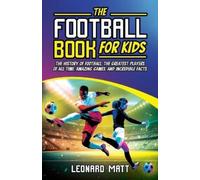 Leonard Matt The Football Book for Kids (Tascabile)