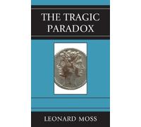 Leonard Moss The Tragic Paradox (Copertina rigida)