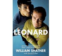 [Leonard: My Fifty-Year Friendship With A Remarkable Man] [By: Shatner, William] [January, 2017]