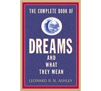 Leonard R N Ashley The Complete Book of Dreams and What they Mean (Tascabile)