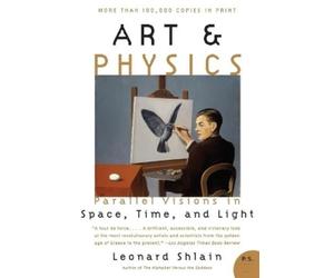 Leonard Shlain Art and Physics: Parallel Visions In Space, Time, And (Tascabile)