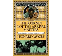 Leonard Sidney Woolf The Journey, Not the Arrival, Matters (Tascabile)