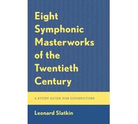Leonard Slatkin Eight Symphonic Masterworks of the Twentieth Century (Tascabile)