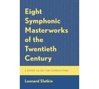 Leonard Slatkin Eight Symphonic Masterworks of the Twentieth (Copertina rigida)