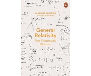 Leonard Susskind Andre Cabannes General Relativity (Tascabile)