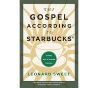 Leonard Sweet The Gospel According to Starbucks (Tascabile)