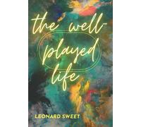 Leonard Sweet The Well-Played Life (Tascabile)