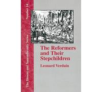 Leonard Verduin The Reformers and Their Stepchildren (Tascabile)