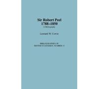 Leonard W. Cowie Sir Robert Peel, 1788-1850 (Copertina rigida)