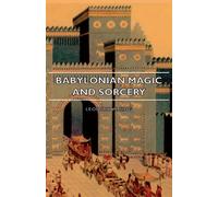 Leonard W. King Babylonian Magic And Sorcery - Being The Pray (Copertina rigida)