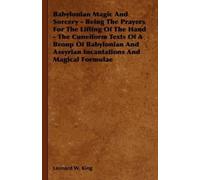Leonard W. King Babylonian Magic And Sorcery - Being The Prayers For (Tascabile)