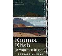 Leonard W King L W King Enuma Elish (2 Volumes in One) (Copertina rigida)