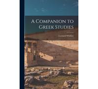 Leonard Whibley A Companion to Greek Studies (Tascabile)