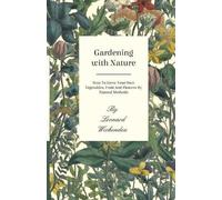 Leonard Wickend Gardening With Nature - How To Grow Your Own Vegetab (Tascabile)
