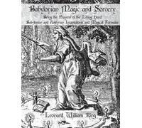 Leonard William King Babylonian Magic and Sorcery (Tascabile)